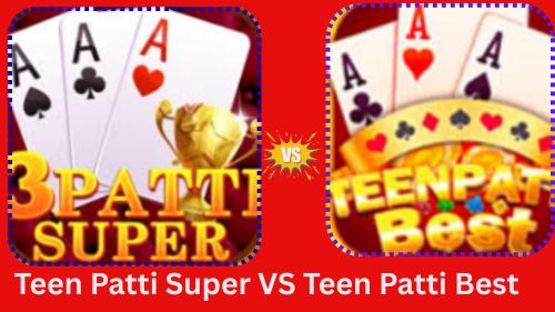 Teen Patti Super vs Teen Patti Best